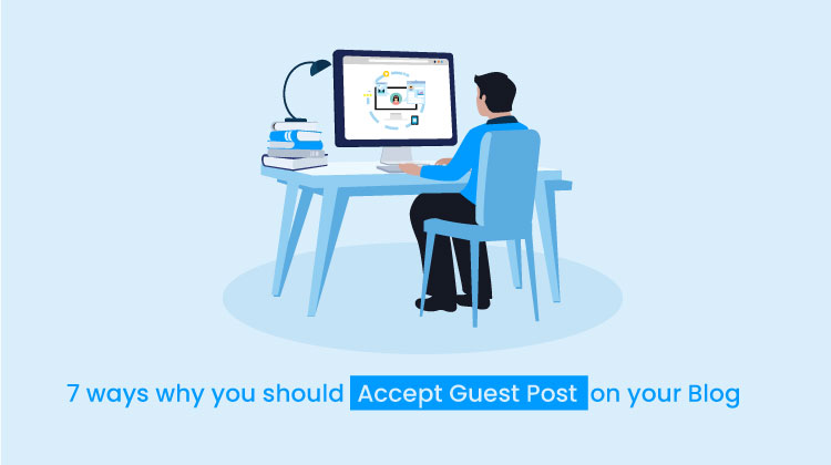 7 reasons why you should accept Guest Post on your Blog