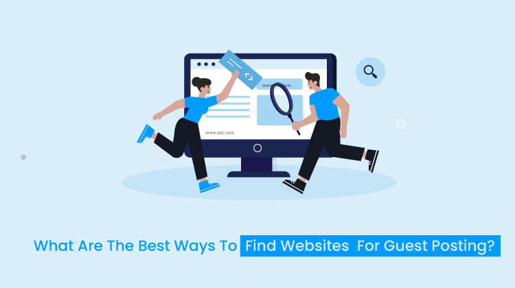 What are the best ways to find Websites for Guest Posting?